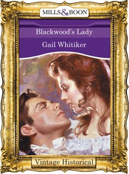 Blackwood's Lady (Mills & Boon Historical), Gail Whitiker - Ebook - 9781472039941