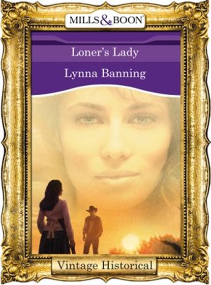 Loner's Lady (Mills & Boon Historical), Lynna Banning - Ebook - 9781472040169