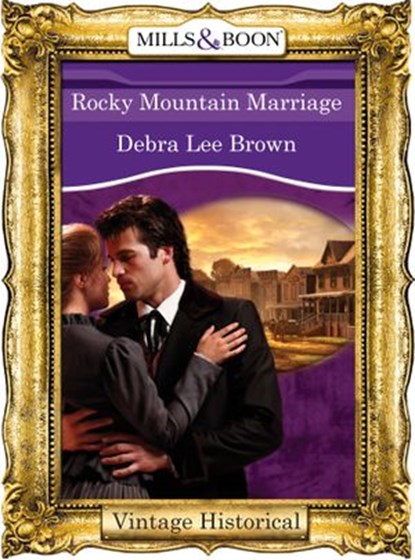 Rocky Mountain Marriage (Colorado Confidential, Book 9) (Mills & Boon Historical), Debra Lee Brown - Ebook - 9781472040428