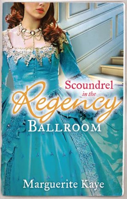 Scoundrel in the Regency Ballroom: The Rake and the Heiress / Innocent in the Sheikh's Harem, Marguerite Kaye - Ebook - 9781472043405