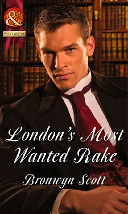 London's Most Wanted Rake (Rakes Who Make Husbands Jealous, Book 4) (Mills & Boon Historical), Bronwyn Scott - Ebook - 9781472043733