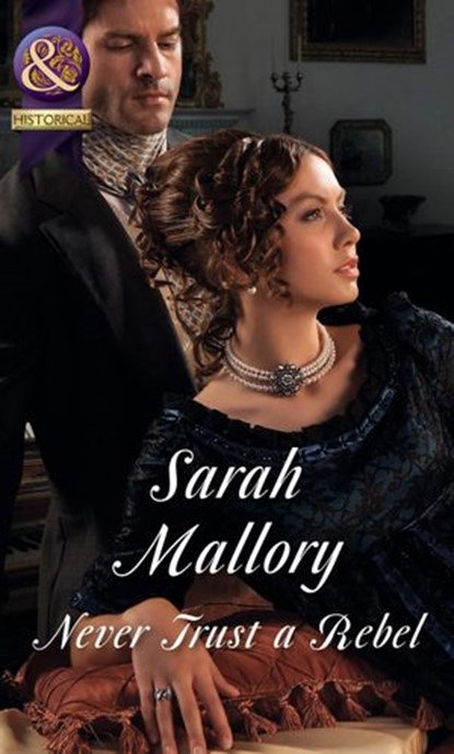 Never Trust A Rebel (Mills & Boon Historical), Sarah Mallory - Ebook - 9781472044181