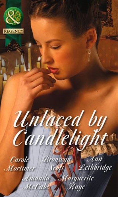 Unlaced by Candlelight: Not Just a Seduction / An Officer But No Gentleman / One Night with the Highlander / Running into Temptation / How to Seduce a Sheikh (Mills & Boon Historical), Carole Mortimer ; Bronwyn Scott ; Ann Lethbridge ; Amanda McCabe ; Marguerite Kaye - Ebook - 9781472044372