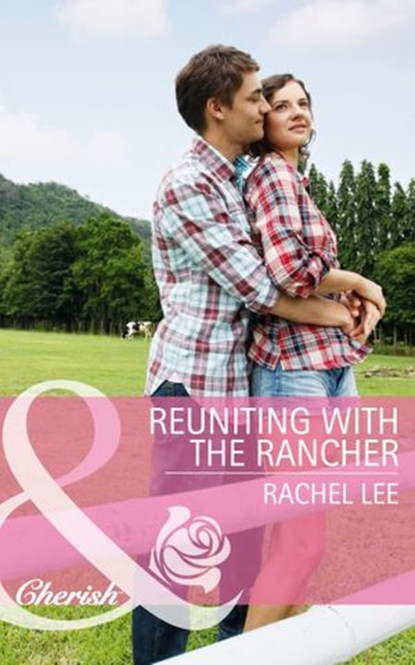 Reuniting With The Rancher (Conard County: The Next Generation, Book 21) (Mills & Boon Cherish), Rachel Lee - Ebook - 9781472047748
