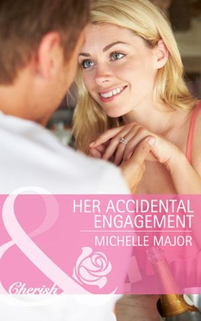 Her Accidental Engagement (Mills & Boon Cherish), Michelle Major - Ebook - 9781472047854