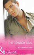 The Cowboy SEAL (Mills & Boon Cherish) (Operation: Family, Book 7) | Laura Marie Altom | 