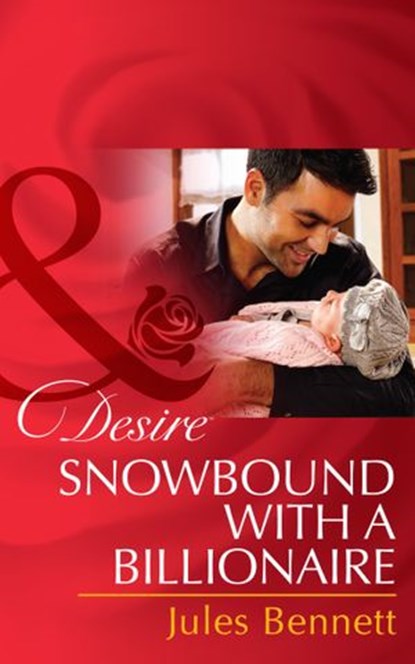 Snowbound With A Billionaire (Mills & Boon Desire) (Billionaires and Babies, Book 43), Jules Bennett - Ebook - 9781472049063