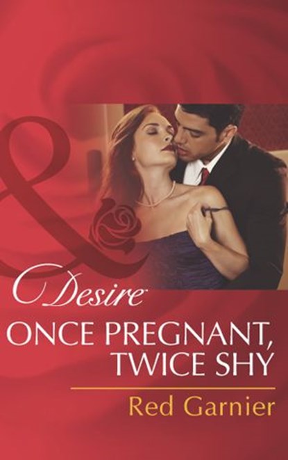 Once Pregnant, Twice Shy (Mills & Boon Desire), Red Garnier - Ebook - 9781472049254