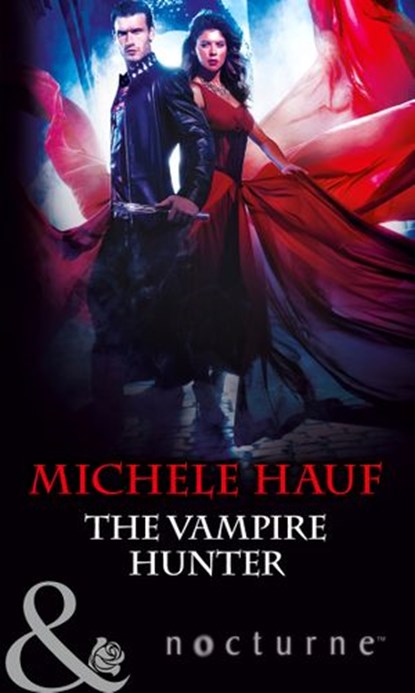 The Vampire Hunter (Mills & Boon Nocturne) (In the Company of Vampires, Book 2), Michele Hauf - Ebook - 9781472050656