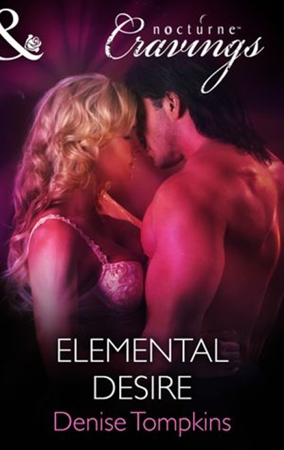 Elemental Desire (Mills & Boon Nocturne Cravings), Denise Tompkins - Ebook - 9781472051233