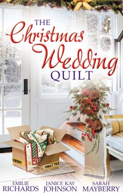 The Christmas Wedding Quilt: Let It Snow / You Better Watch Out / Nine Ladies Dancing, Emilie Richards ; Janice Kay Johnson ; Sarah Mayberry - Ebook - 9781472054548
