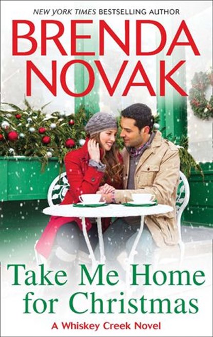 Take Me Home For Christmas (Whiskey Creek, Book 5), Brenda Novak - Ebook - 9781472054708