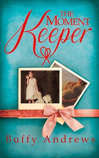 The Moment Keeper: One of the most emotional and heartbreaking books you’ll read this year, Buffy Andrews - Ebook - 9781472054777