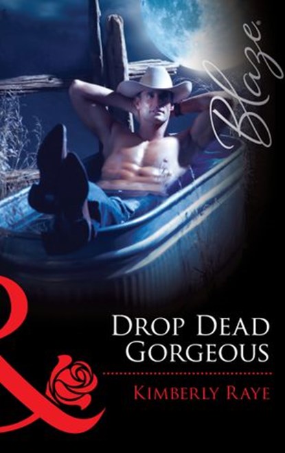 Drop Dead Gorgeous (Mills & Boon Blaze), Kimberly Raye - Ebook - 9781472056108