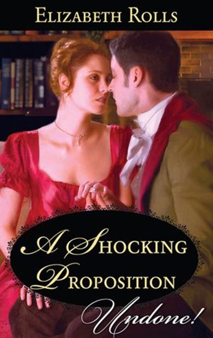 A Shocking Proposition (Mills & Boon Historical Undone), Elizabeth Rolls - Ebook - 9781472057273