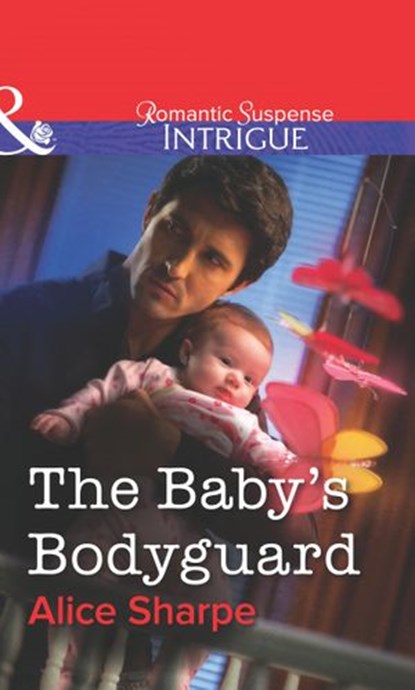 The Baby's Bodyguard (Mills & Boon Intrigue), Alice Sharpe - Ebook - 9781472058287
