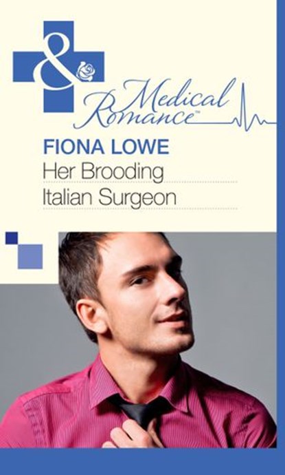 Her Brooding Italian Surgeon (Mills & Boon Medical), Fiona Lowe - Ebook - 9781472059734