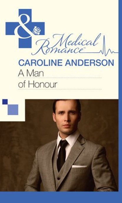 A Man of Honour (The Audley, Book 10) (Mills & Boon Medical), Caroline Anderson - Ebook - 9781472060136