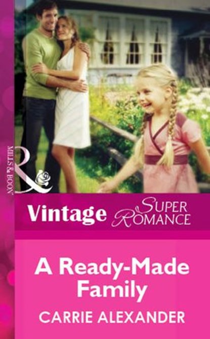 A Ready-Made Family (Mills & Boon Vintage Superromance), Carrie Alexander - Ebook - 9781472061744