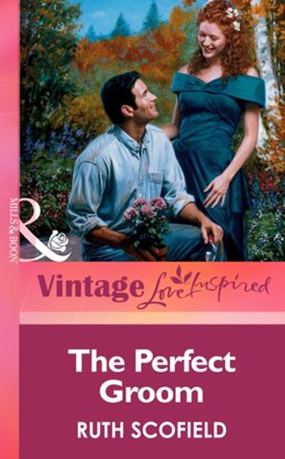 The Perfect Groom (Mills & Boon Vintage Love Inspired), Ruth Scofield - Ebook - 9781472064493