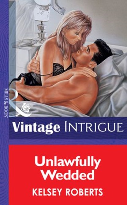Unlawfully Wedded (Mills & Boon Vintage Intrigue), Kelsey Roberts - Ebook - 9781472064950