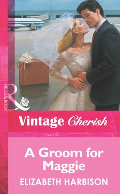 A Groom for Maggie (Mills & Boon Vintage Cherish), Elizabeth Harbison - Ebook - 9781472068897