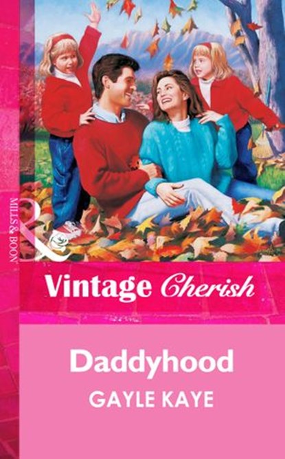 Daddyhood (Mills & Boon Vintage Cherish), Gayle Kaye - Ebook - 9781472068996