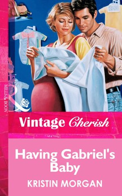 Having Gabriel's Baby (Mills & Boon Vintage Cherish), Kristin Morgan - Ebook - 9781472069047