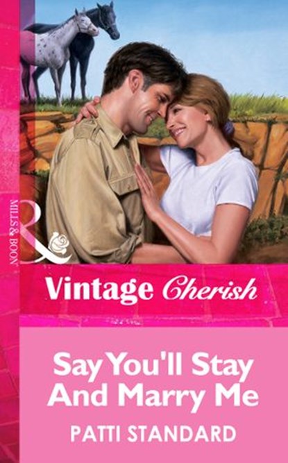 Say You'll Stay And Marry Me (Mills & Boon Vintage Cherish), Patti Standard - Ebook - 9781472069788