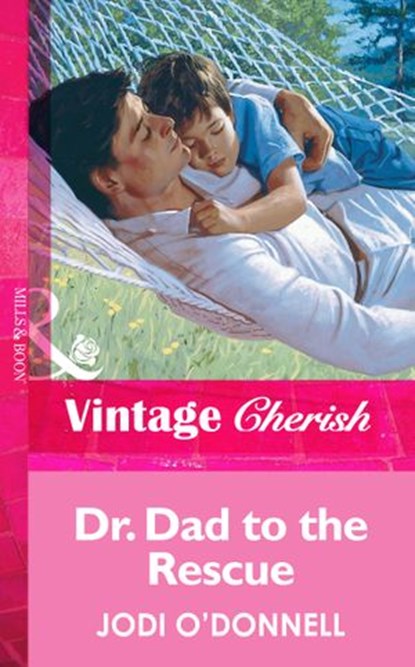 Dr. Dad To The Rescue (Mills & Boon Vintage Cherish), Jodi O'Donnell - Ebook - 9781472070180