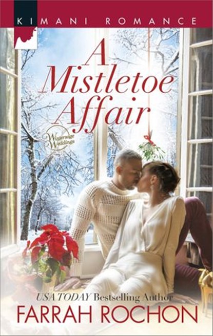 A Mistletoe Affair (Wintersage Weddings, Book 3), Farrah Rochon - Ebook - 9781472072047