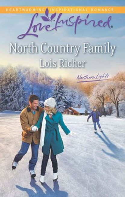 North Country Family (Northern Lights, Book 2) (Mills & Boon Love Inspired), Lois Richer - Ebook - 9781472072214