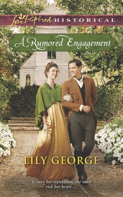 A Rumored Engagement (Mills & Boon Love Inspired Historical), Lily George - Ebook - 9781472072993