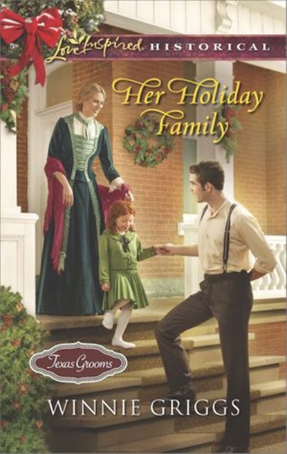 Her Holiday Family (Texas Grooms (Love Inspired Historical), Book 5) (Mills & Boon Love Inspired Historical), Winnie Griggs - Ebook - 9781472073204