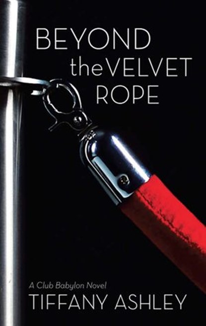 Beyond the Velvet Rope (Club Babylon, Book 1) (Mills & Boon Spice), Tiffany Ashley - Ebook - 9781472074164
