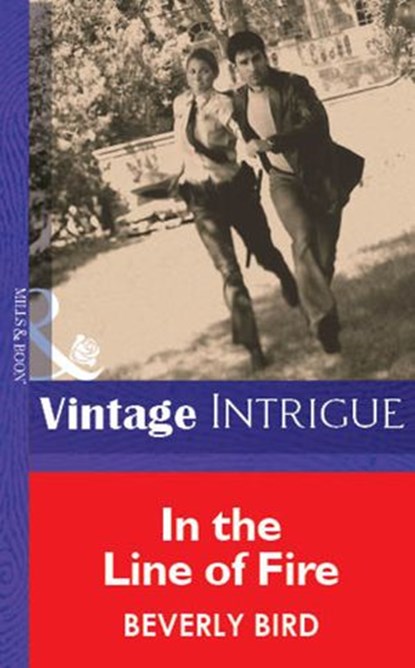 In The Line Of Fire (Mills & Boon Vintage Intrigue), Beverly Bird - Ebook - 9781472077202