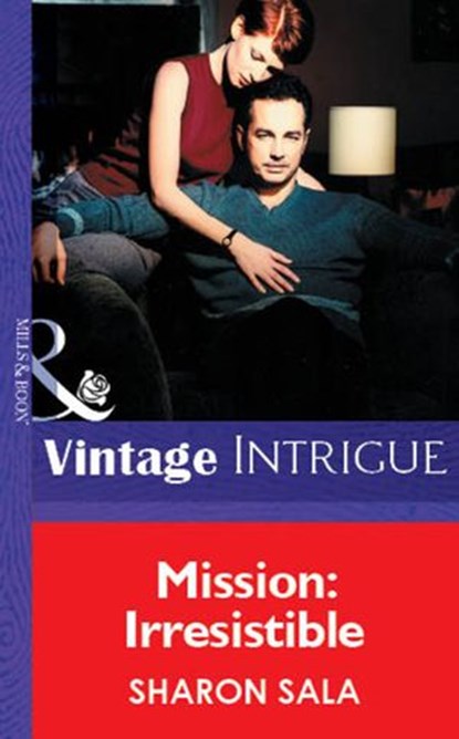 Mission: Irresistible (Mills & Boon Vintage Intrigue), Sharon Sala - Ebook - 9781472077424