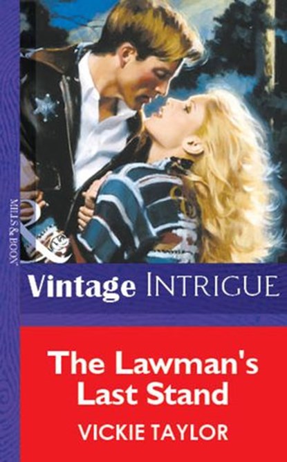 The Lawman's Last Stand (Mills & Boon Vintage Intrigue), Vickie Taylor - Ebook - 9781472078254