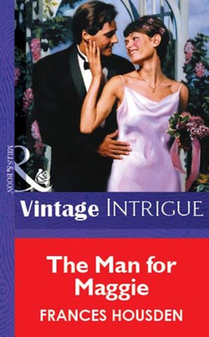 The Man For Maggie (Mills & Boon Vintage Intrigue), Frances Housden - Ebook - 9781472078278