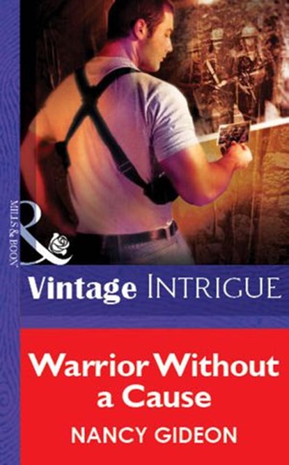 Warrior Without A Cause (Mills & Boon Vintage Intrigue), Nancy Gideon - Ebook - 9781472078612