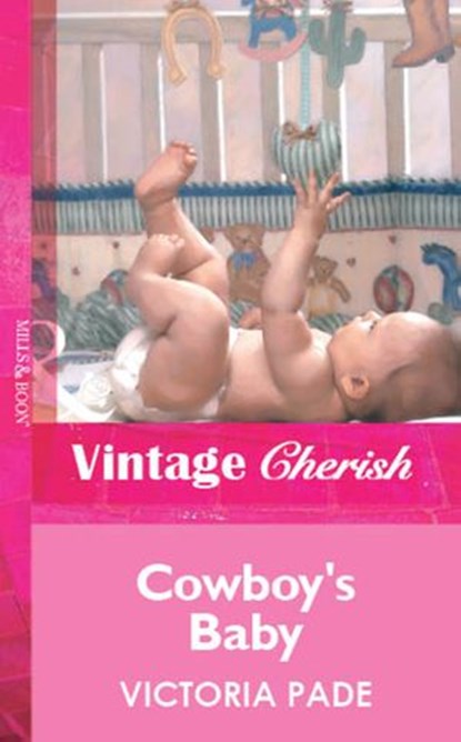 Cowboy's Baby (Mills & Boon Vintage Cherish), Victoria Pade - Ebook - 9781472080981