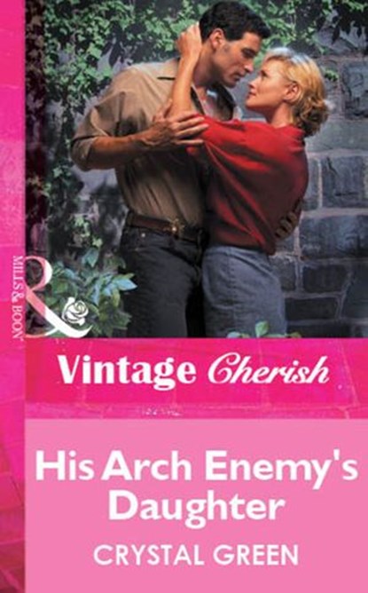 His Arch Enemy's Daughter (Mills & Boon Vintage Cherish), Crystal Green - Ebook - 9781472081278