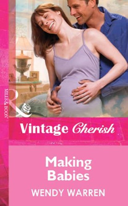Making Babies (Mills & Boon Vintage Cherish), Wendy Warren - Ebook - 9781472081544