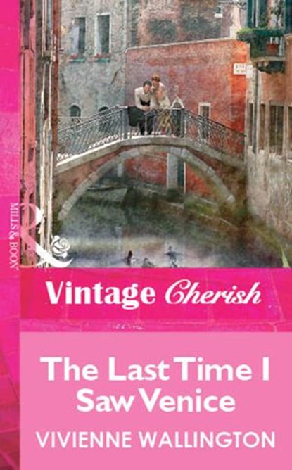 The Last Time I Saw Venice (Mills & Boon Vintage Cherish), Vivienne Wallington - Ebook - 9781472082084