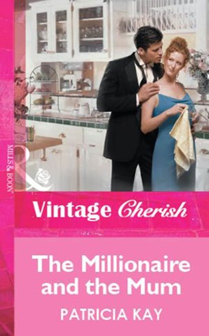 The Millionaire and the Mum (Mills & Boon Vintage Cherish), Patricia Kay - Ebook - 9781472082121