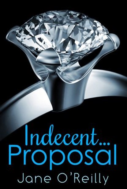 Indecent...Proposal, Jane O'Reilly - Ebook - 9781472084002