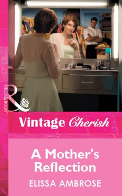 A Mother's Reflection (Mills & Boon Vintage Cherish), Elissa Ambrose - Ebook - 9781472089878