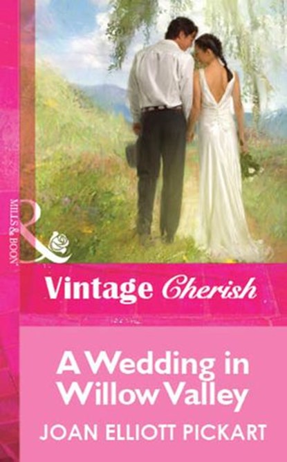 A Wedding In Willow Valley (Mills & Boon Vintage Cherish), Joan Elliott Pickart - Ebook - 9781472089885