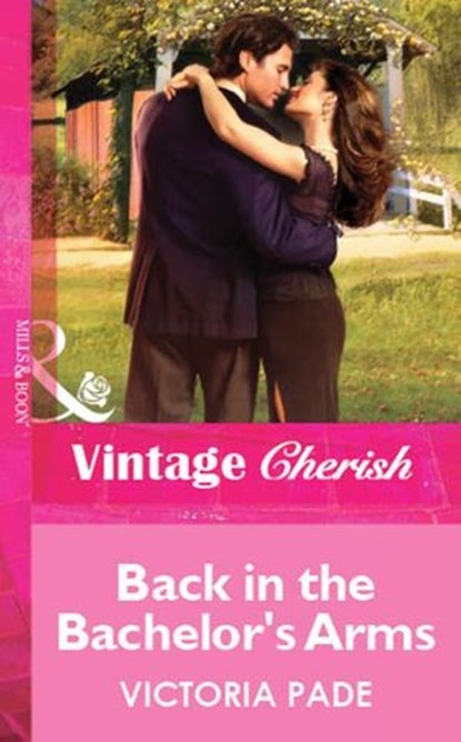 Back in the Bachelor's Arms (Mills & Boon Vintage Cherish), Victoria Pade - Ebook - 9781472089892