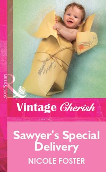 Sawyer's Special Delivery (Mills & Boon Vintage Cherish), Nicole Foster - Ebook - 9781472090041